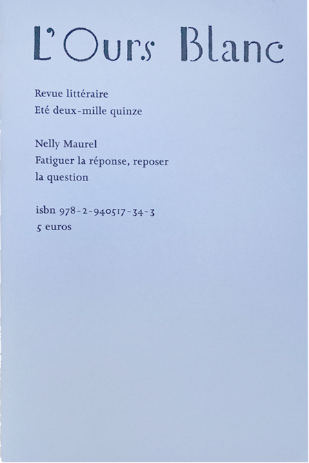 nelly maurel ours blanc - Fatiguer la réponse, reposer la question -